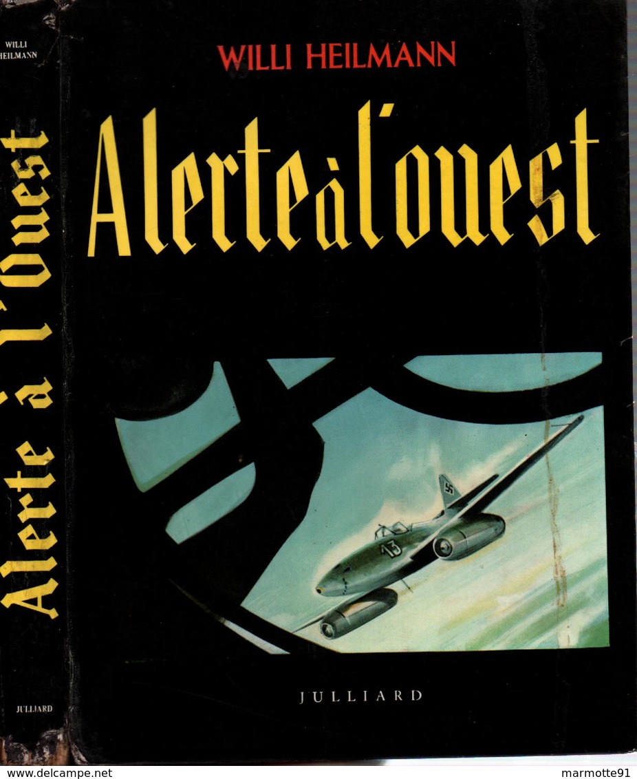 ALERTE A L OUEST W. HEILMANN GUERRE AERIENNE 1939 1945 ARMEE AIR ALLEMAGNE REICH LUFTWAFFE PILOTE CHASSE - 1939-45