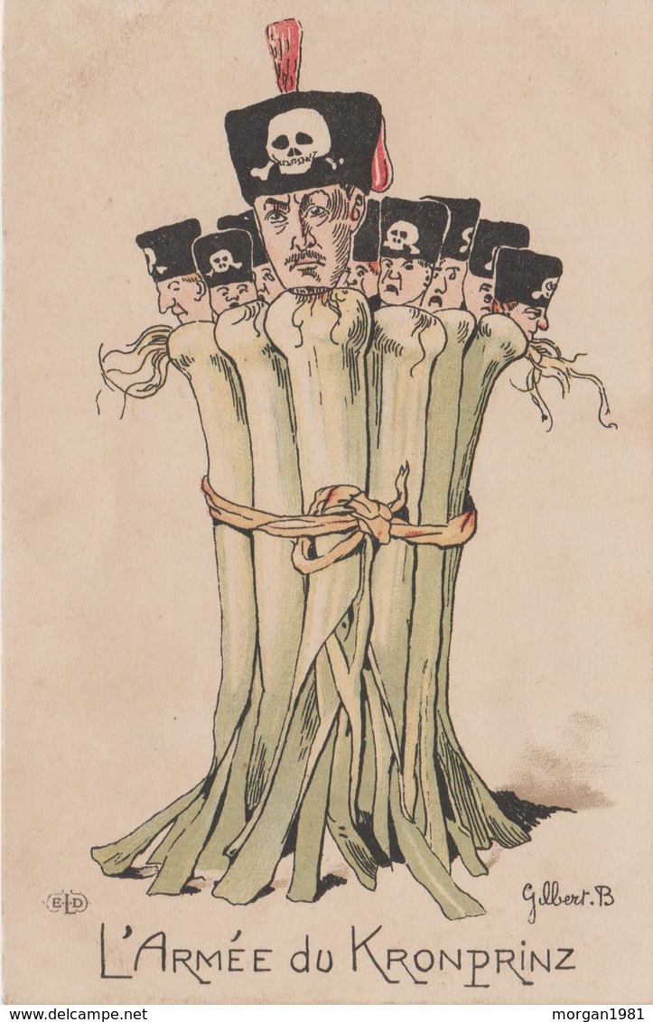 SATIRIQUE-ANTI KAISER-GUILLAUME II   ILLUST.  GILBERT.B   L'armée Du Kronprinz - Guerre 1914-18