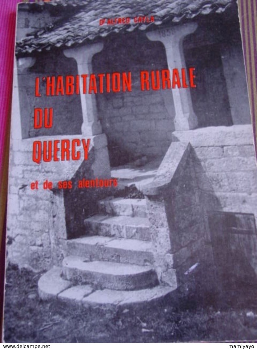 L'HABITATION RURALE DU QUERCY ..& De Ses Alentours ,par A.Cayla -St Céré . - Midi-Pyrénées