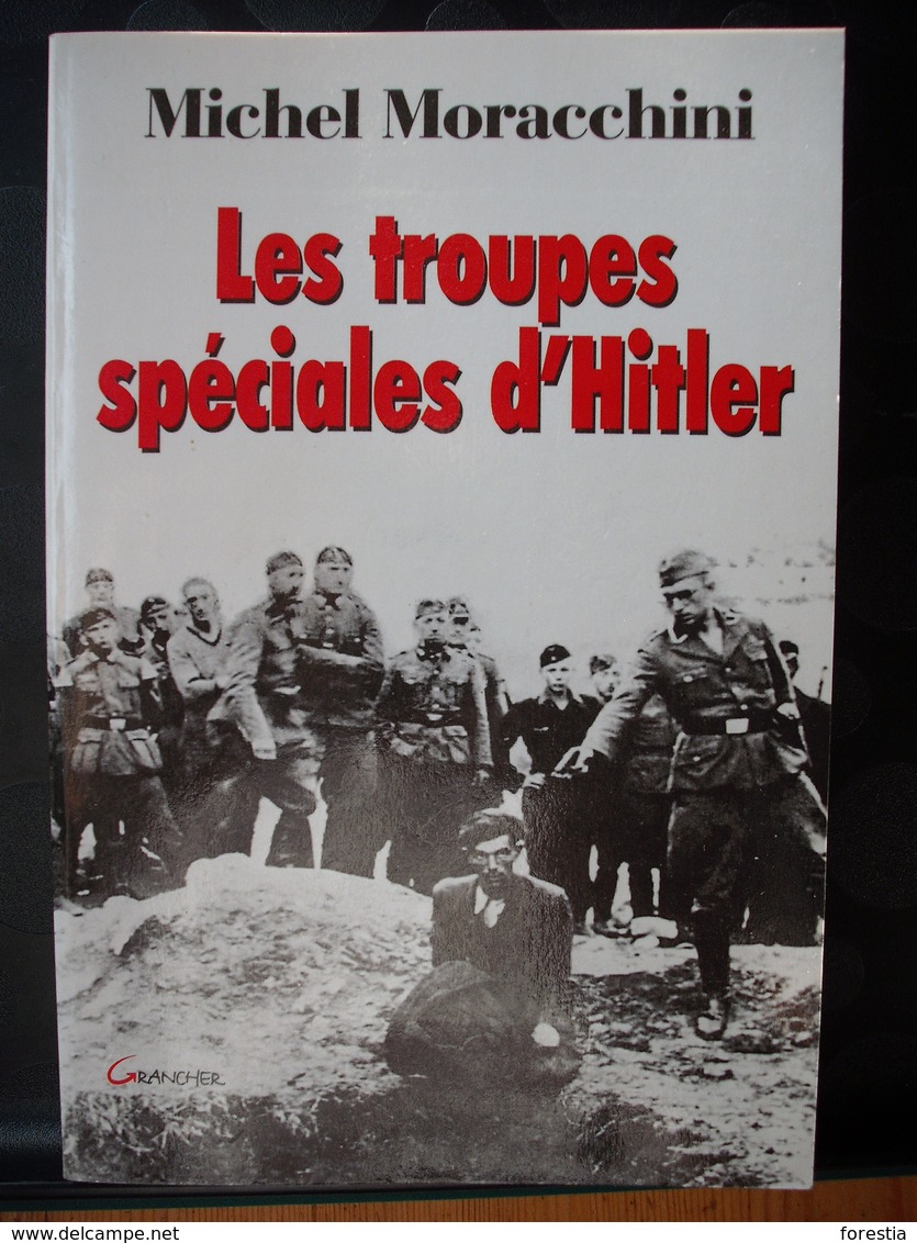 Les Troupes Spéciales D'Hitler. (les Einsatzgruppen)  - MORACCHINI, MICHEL - Guerre 1939-45