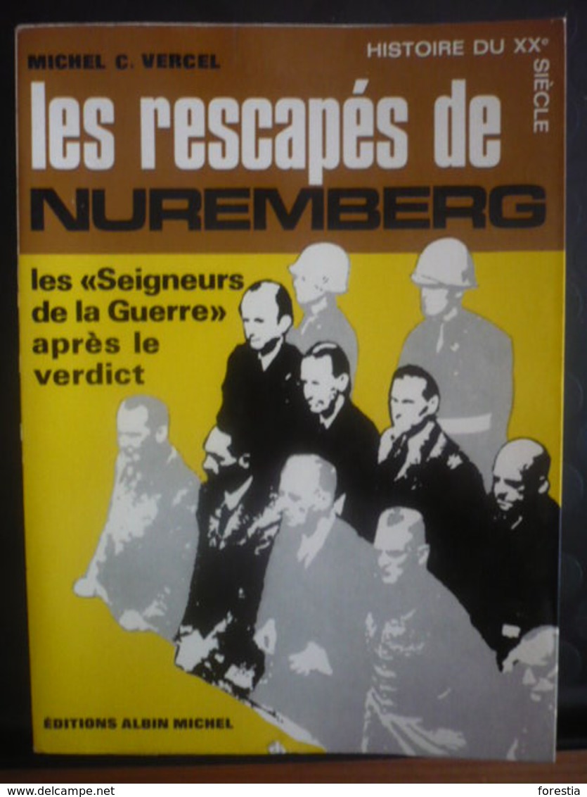 Les Rescapés De Nuremberg - Les Seigneurs De La Guerre Après Le Verdict - VERCEL Michel C. - Guerra 1939-45