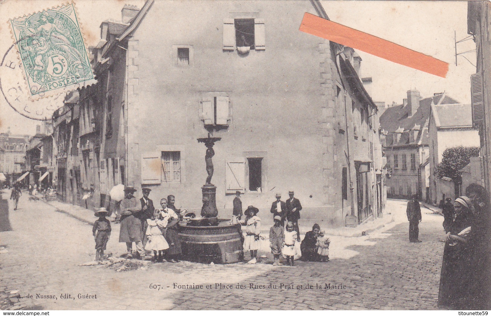 23-GUERET- FONTAINE Et PLACE Des RUES Du PRAT Et De La MAIRIE-Edit. A. De NUSSAC-Cachet PEYRAT-1906 - Guéret