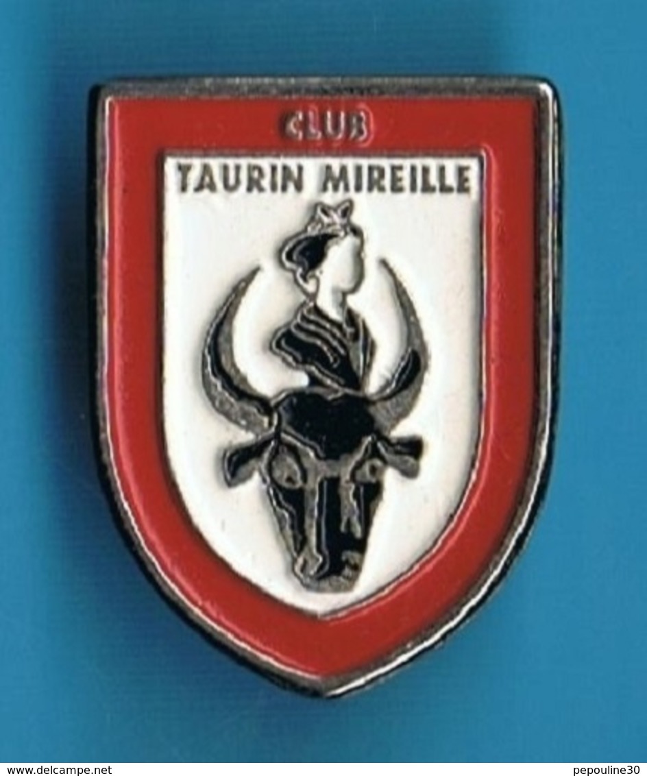 PIN'S //  ** CLUB TAURIN / MIREILLE ** - Stierkampf