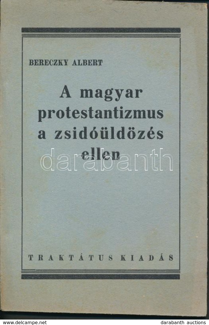 1945 Bereczky Albert: A Magyar Protestantizmus A Zsidóüldözés Ellen, Pp.:44, 19x13cm - Otros & Sin Clasificación