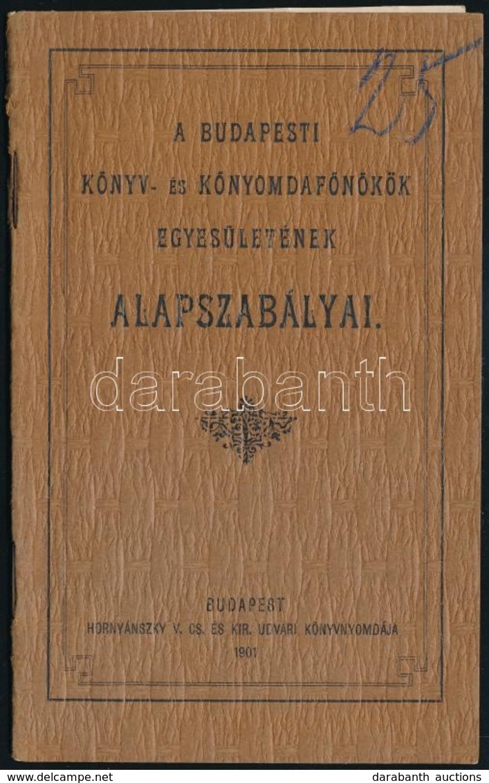 1901 Bp., A Budapesti Könyv- és Kőnyomdafőnökök Egyesületének Alapszabályai, 13p - Non Classés