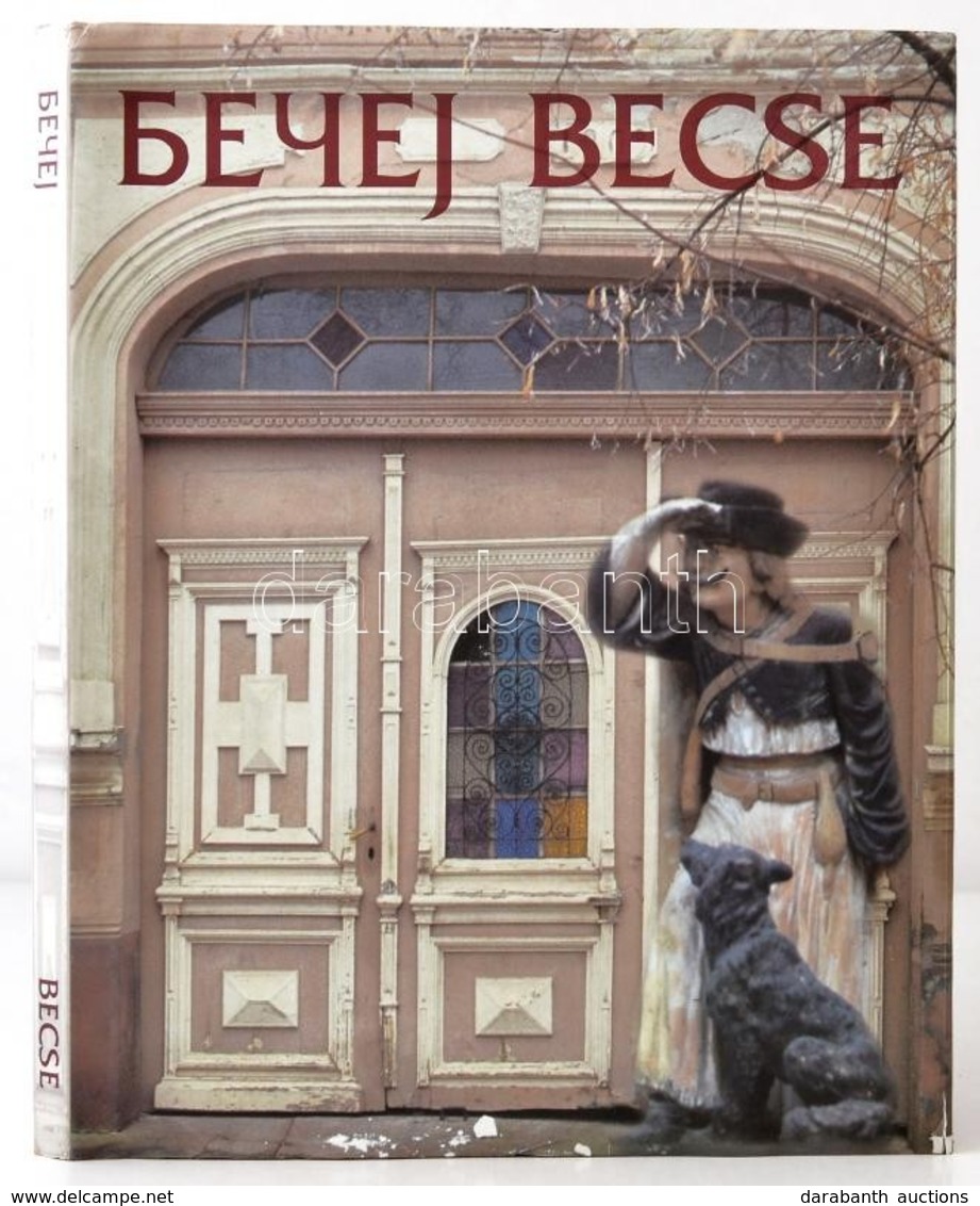 Dusan Opinćal: Becse. Becse, 1997, Becsei Rádió. Magyar és Szerb Nyelven. Rengeteg Fotóval Illusztrált. Kiadói Műbőr-köt - Non Classificati