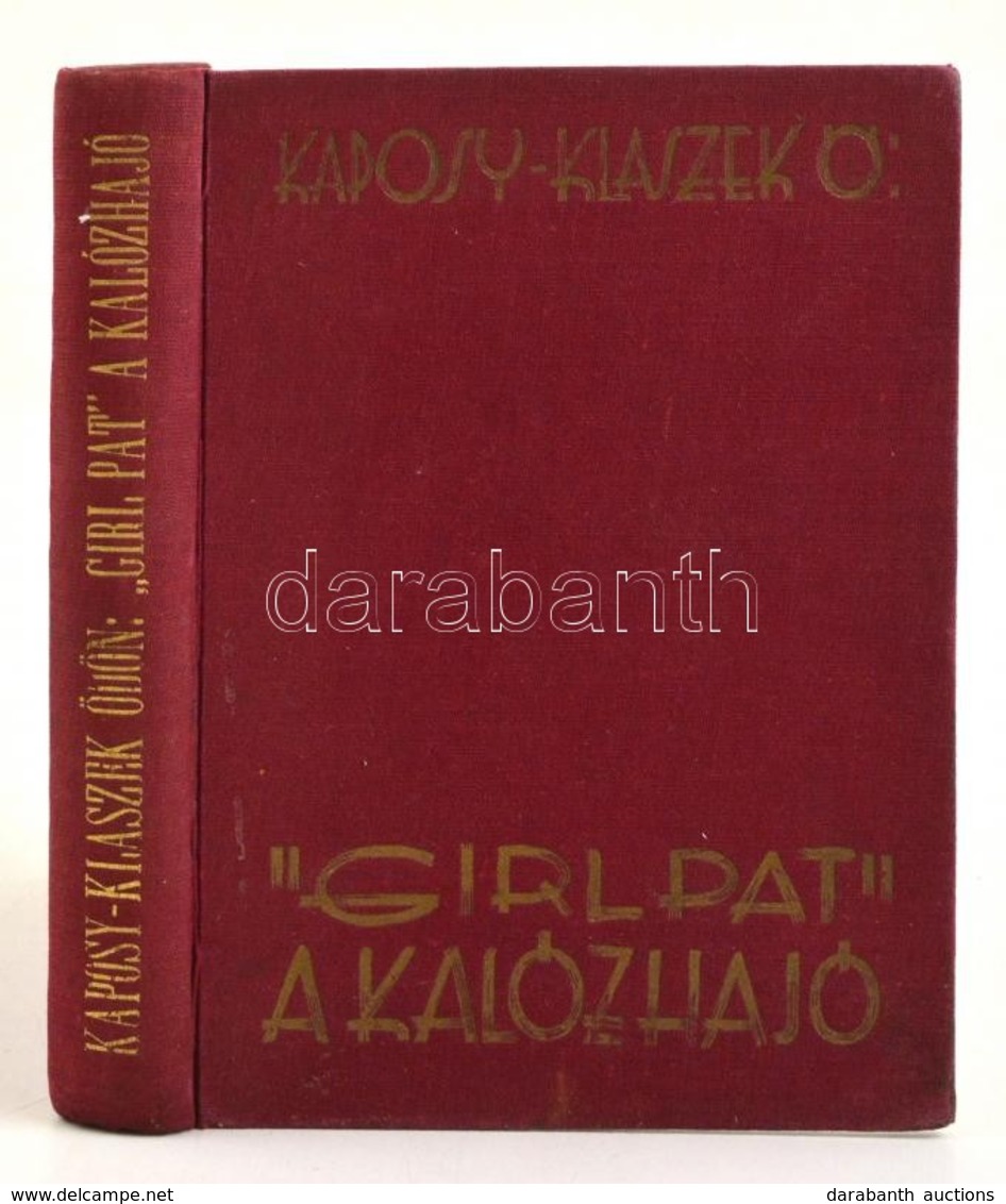 Kaposy Klaszek Ödön: ,,Girl Pat', A Kalózhajó. A Szerző Saját Kezű Rajzával, Beírásával, önarcképével.  Bp., é.n., Urani - Unclassified