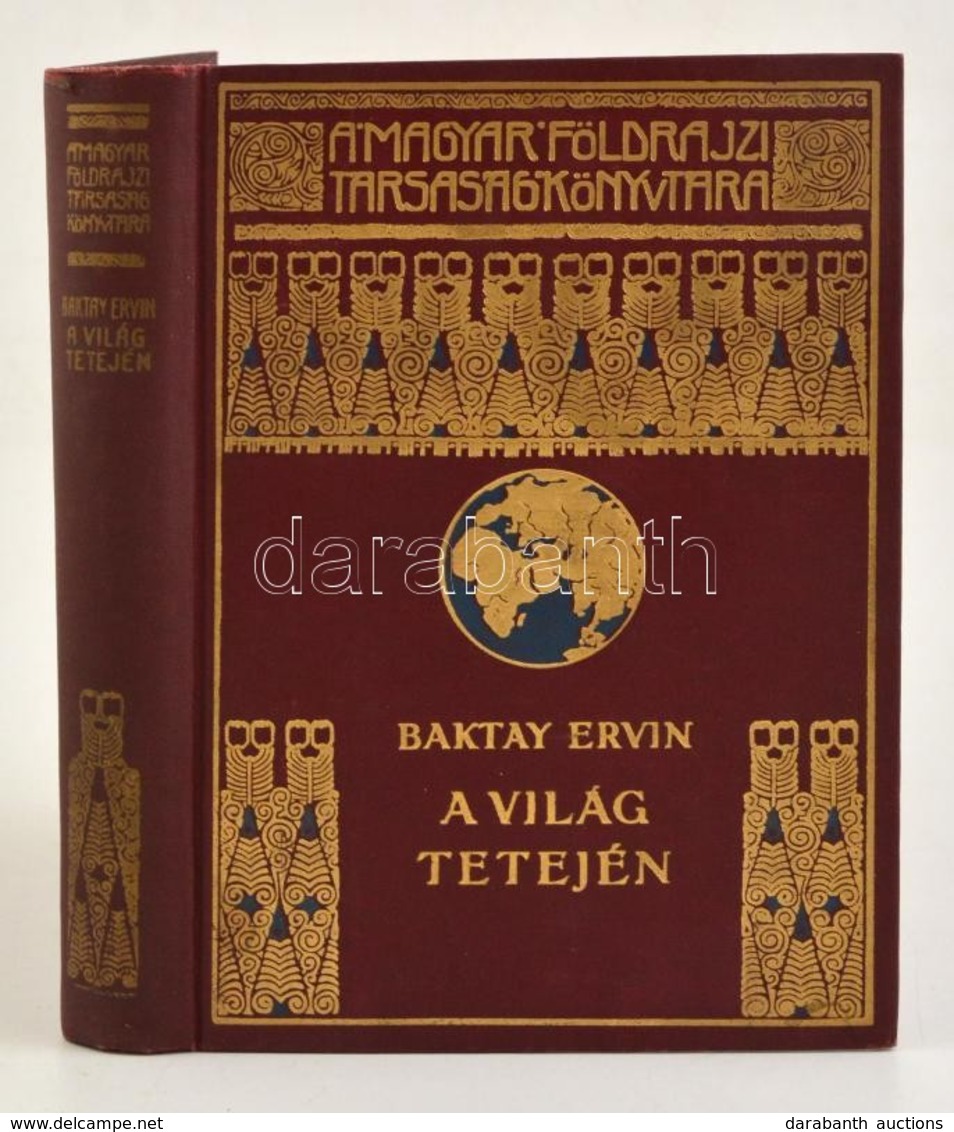 Baktay Ervin: A Világ Tetején. Kőrösi Csoma Sándor Nyomdokain Nyugati Tibetbe. Bp., é. N., Lampel (A Magyar Földrajzi Tá - Non Classés