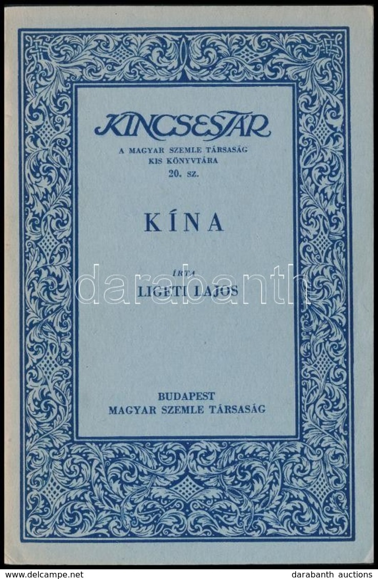 Ligeti Lajos: Kína. Kincsestár. Magyar Szemle Társaság Kis Könyvtára. 20. Sz. Bp.,1935, Magyar Szemle Társaság. Kiadói P - Sin Clasificación