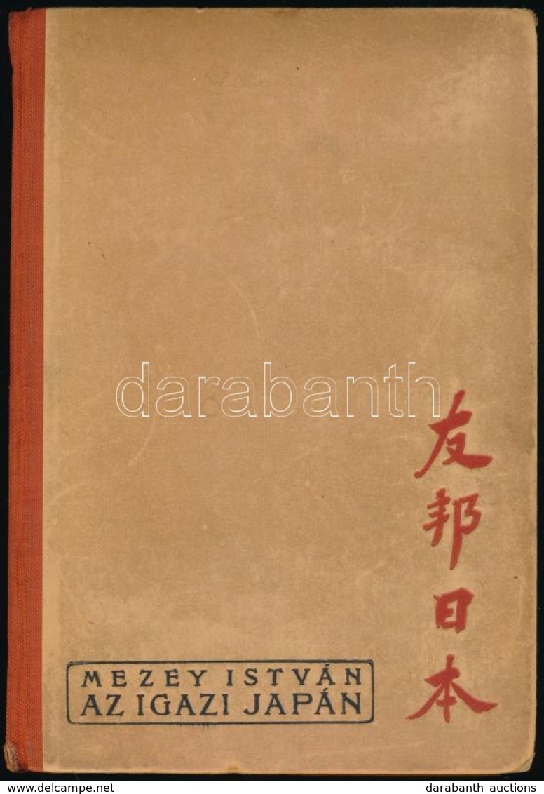 Mezey István: Az Igazi Japán. Bp., 1939, Magyar Nippon-Társaság Kiadása. Fekete-fehér Fotókkal Illusztrálva.Kiadói Folto - Unclassified