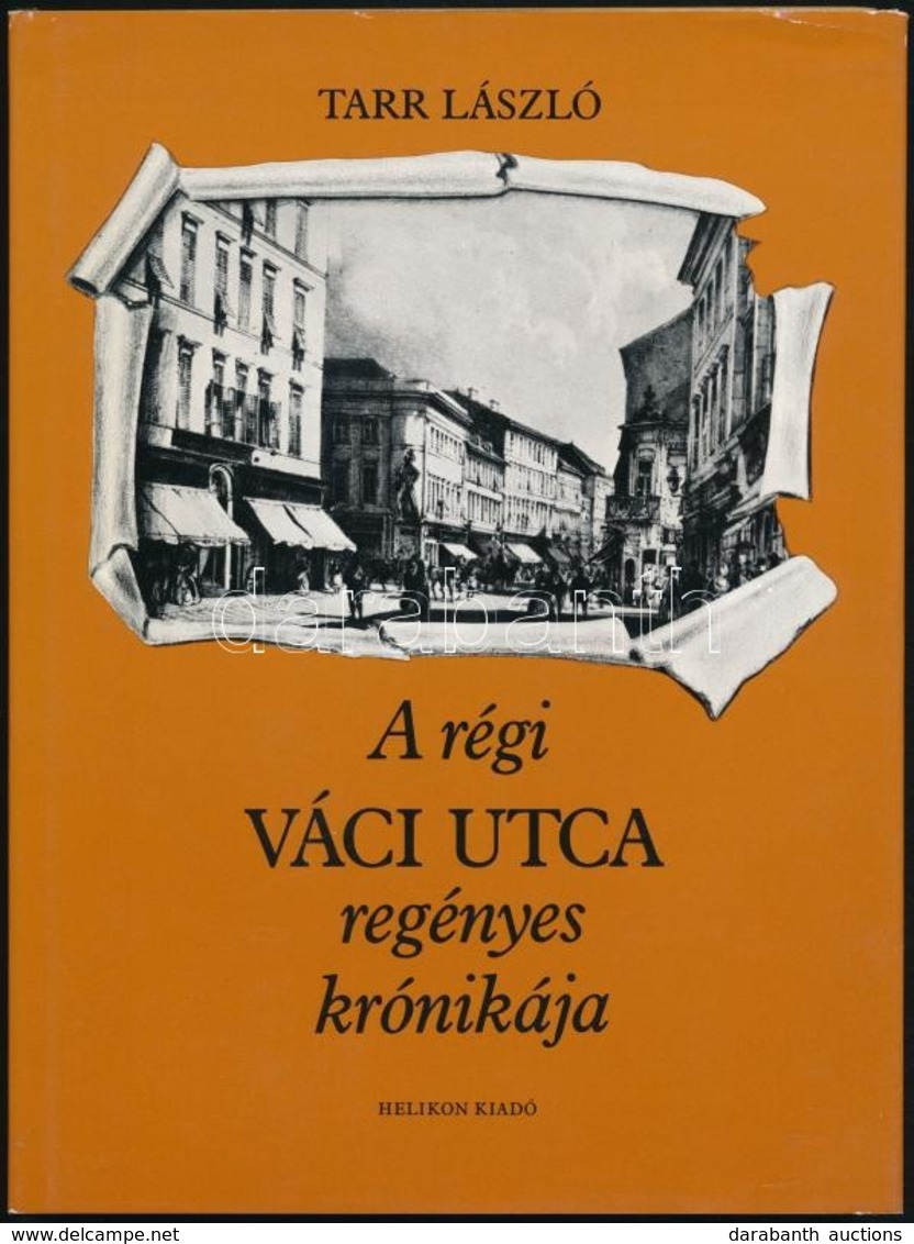 Tarr László: A Régi Váci Utca Regényes Krónikája. Bp., 1984, Helikon. Fekete-fehér Fotókkal Illusztrálva. Kiadó Egészvás - Ohne Zuordnung