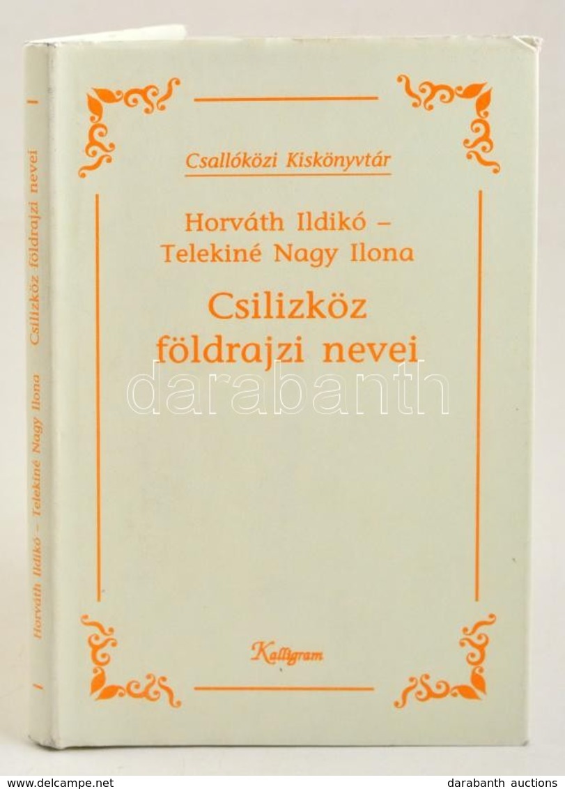 Horváth Ildikó - Telekiné Nagy Ilona: Csilizköz Földrajzi Nevei. Pozsony, 2000, Kalligram. Kartonált Papírkötésben, Jó á - Unclassified