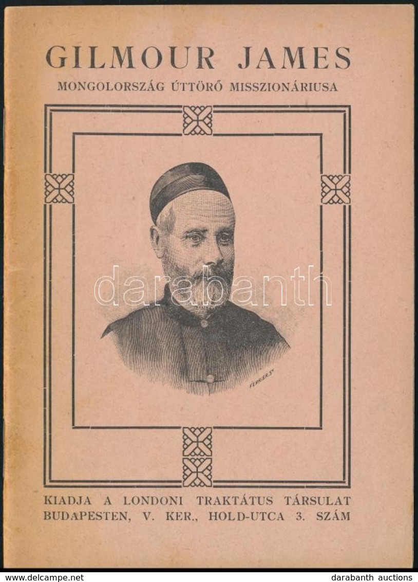 Gilmour James. Mongolország úttörő Misszionáriusa. Fordította: Szabó Zsigmond. Bp.,én.,Londoni Traktátus Társulat. Kiadó - Non Classés