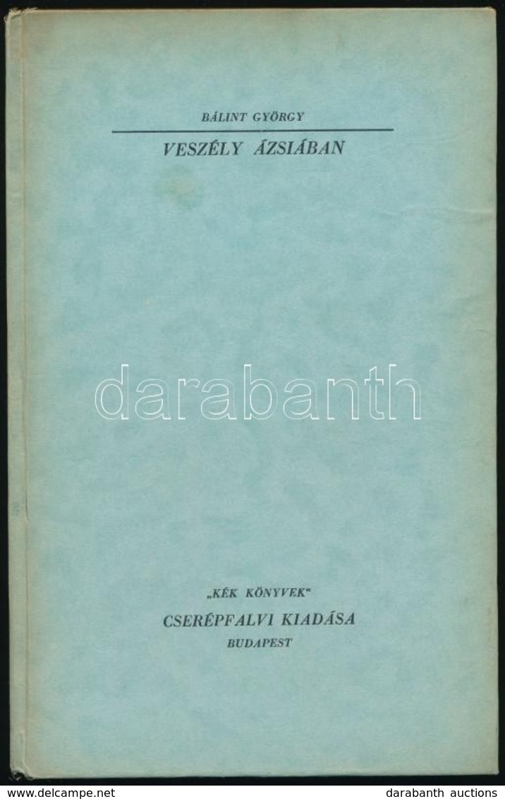 Bálint György: Veszély Ázsiában. 'Kék Könyvek' 8. Bp.,(1940), Cserépfalvi,124 P. Kiadói Kartonált Papírkötés. - Non Classés