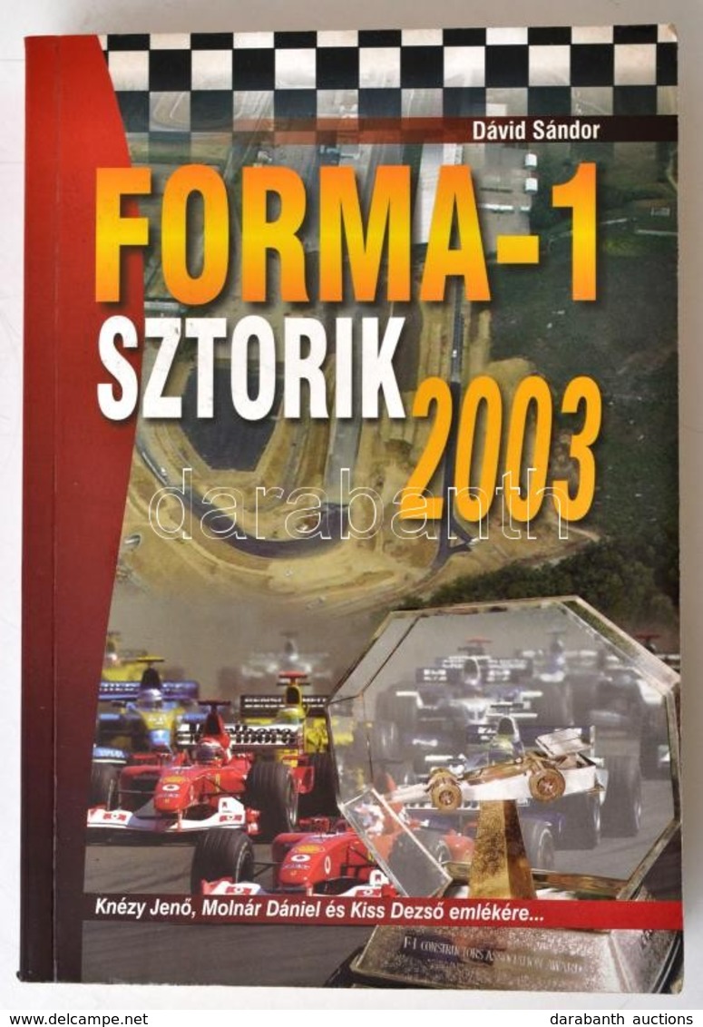 Dávid Sándor: Forma-1 Sztorik. 2003. Bp.,2003, Budapest Print. Fekete-fehér és Színes Fotókkal Illusztrált. Kiadói Papír - Non Classés