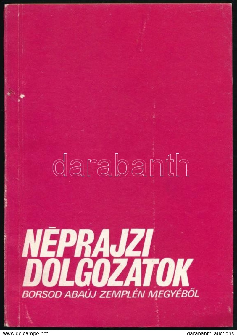 Néprajzi Dolgozatok Borsod-Abauj-Zemplén Megyéből. Válogatás Az önkéntes Néprajzi Gyűjtők Pályamunkáiból. Szerk.: Viga G - Sin Clasificación