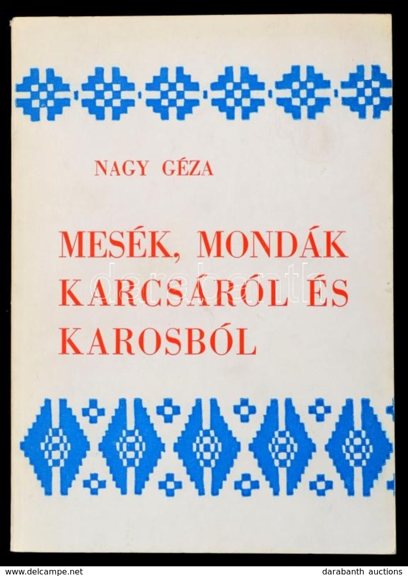 Nagy Géza: Mesék, Mondák Karcsáról és Karosból. Karcsa, 1973, Borsod-Abaúj-Zemplén Megyei Tanács VB. Sátoraljaújhelyi Já - Non Classés