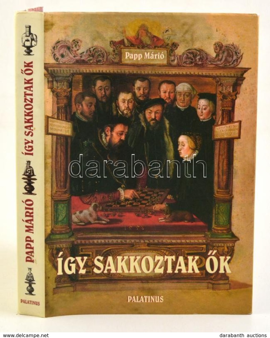 Papp Márió: Így Sakkoztak ők.  Új Palatinus Könyvesház Kft., 2003. Kiadói Kartonálásban, Papír Védőborítóval, Jó állapot - Non Classés