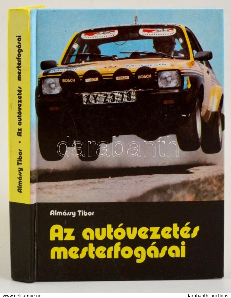 Almássy Tibor: Az Autóvezetés Mesterfogásai. Bp.,1982, Műszaki. 2. Kiadás. Kiadói Kartonált Papírkötés, Jó állapotban. - Unclassified