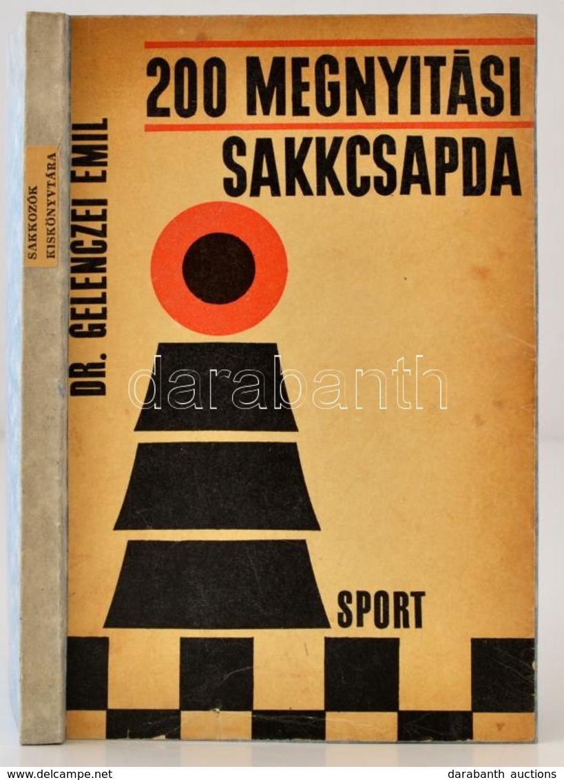 Dr. Gelenczei Emil: 200 Megnyitási Sakkcsapda. Bp., 1967, Sport. Harmadik, Javított és Bővített Kiadás. Kiadói Papírköté - Ohne Zuordnung