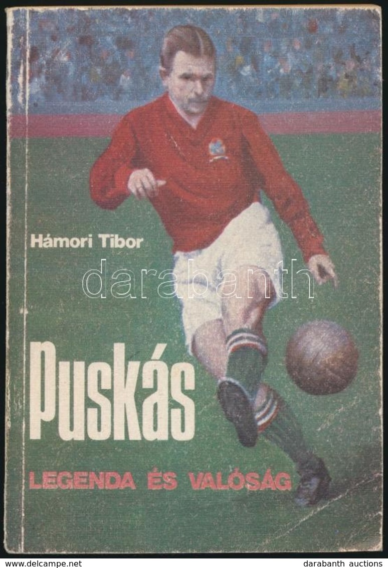 Hámori Tibor: Puskás. Legenda és Valóság. Bp., 1982, Sportpropaganda Vállalat. Kiadói Papírkötésben, Kopott Borítóval. A - Ohne Zuordnung