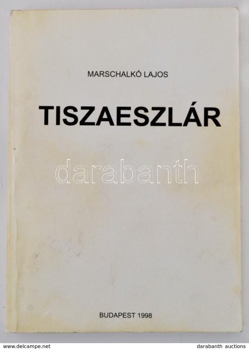 Marschalkó Lajos: Tiszaeszlár - (A Magyar Fajvédelem Hőskora) Bp., 1998. Szerzői. 246p.  Kiadói Papírkötésben - Unclassified