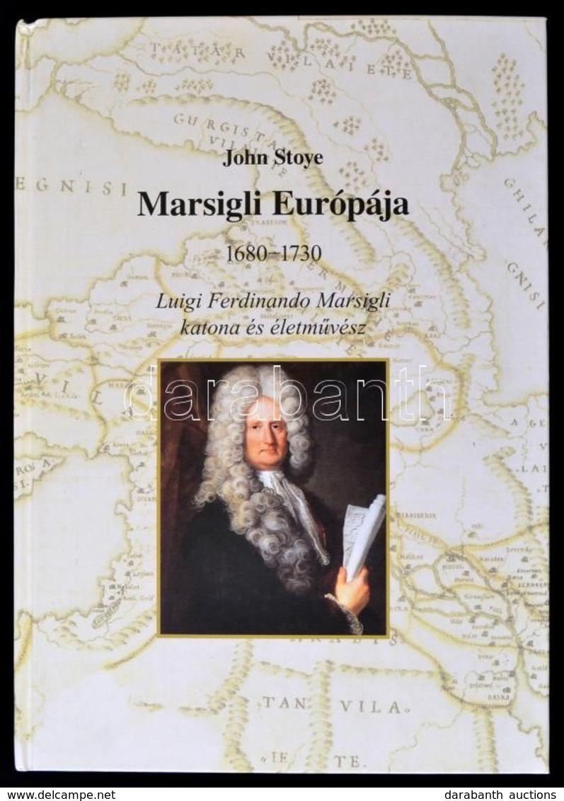 John Stoye: Marsigli Európája. 1680-1730. Luigi Ferdinando Marsigli Katona és életművész. Szerk. és Az Utószót írta: Dr. - Sin Clasificación