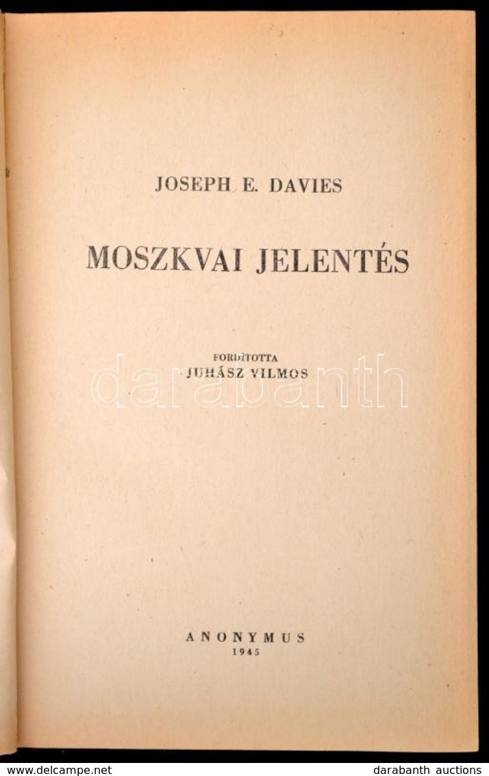 Joseph E. Davies: Moszkvai Jelentés. Ford. Juhász Vilmos. Bp.,1945, Anonymus, 495 P. Átkötött Egészvászon-kötés, Fakó Ge - Sin Clasificación