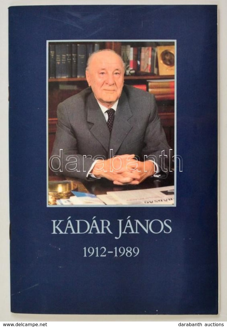 Kádár János 1912-1989. Kádár életét Bemutató Képes Füzet, Beszédekkel. 64p. Debrecen, 1989. 28x20 Cm - Ohne Zuordnung