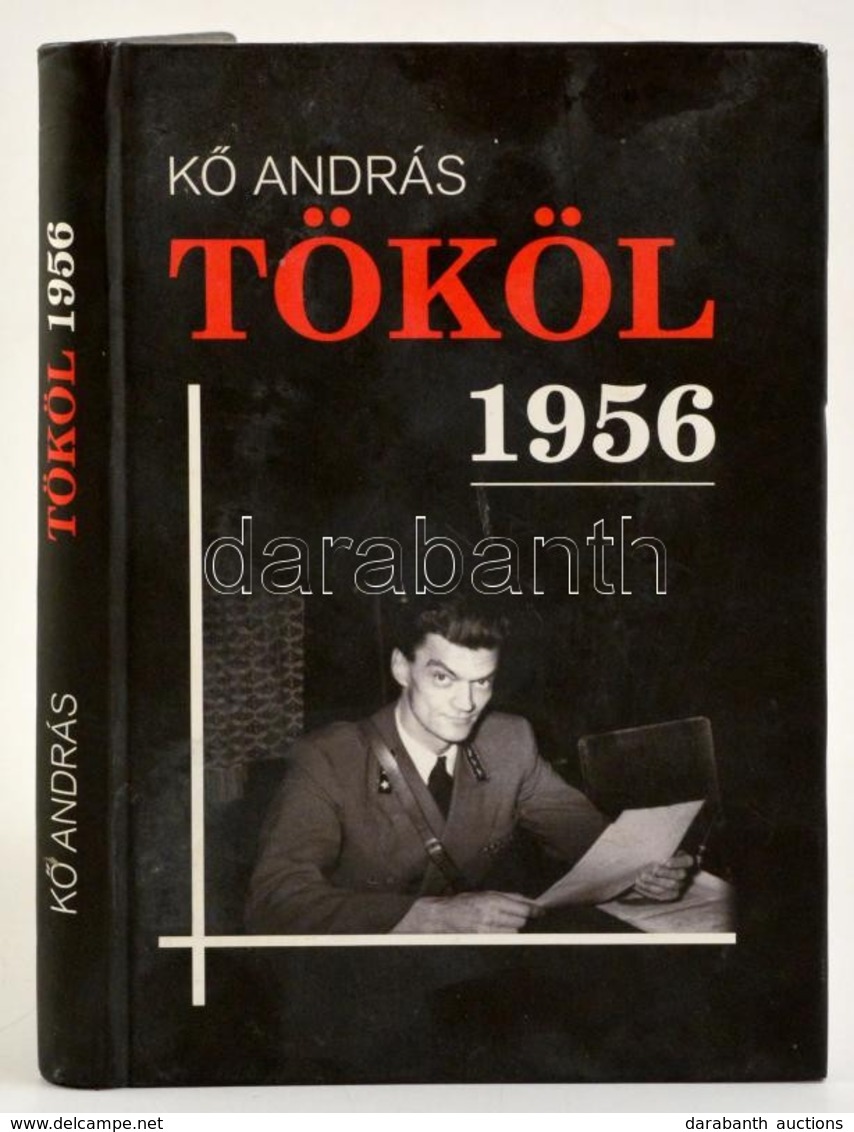 Kő András: Tököl 1956. Tököl, 2008, Tököl Város Képviselő-testülete. Kartonált Papírkötésben, Jó állapotban. - Non Classés