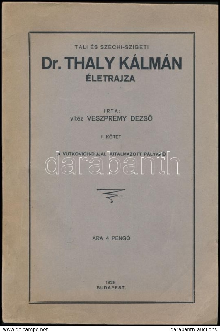 Vitéz Veszprémy Dezső: Tali és Széchi-szigeti Dr. Thaly Kálmán életrajza I. Kötet Bp., 1928, 1 T.+109 P. Kiadói Papírköt - Unclassified