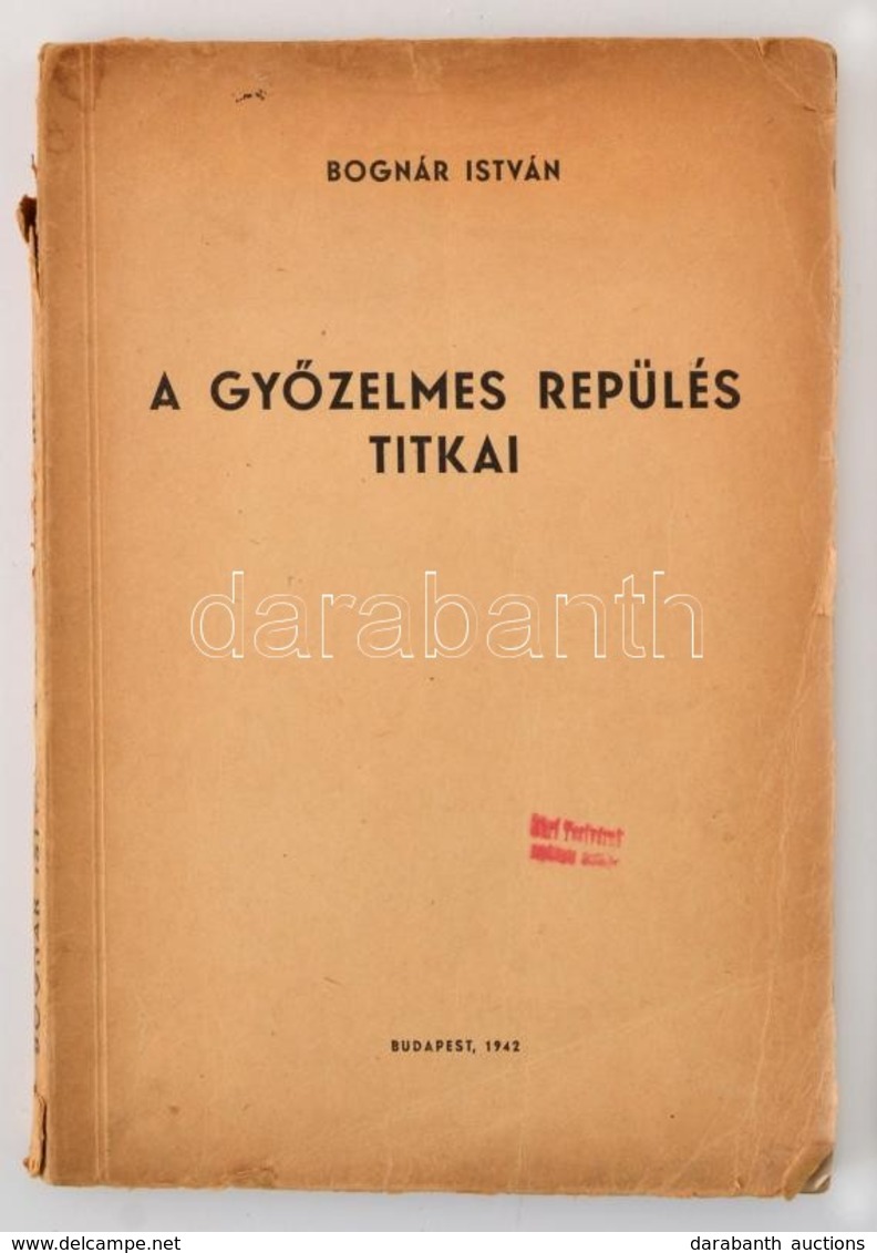 Bognár István (szerk.): A Győzelmes Repülés Titkai. Bp.,1942, ('Jövő'-ny.) Kiadói Papírkötésben, Gerinc  Kissé Hiányos - Ohne Zuordnung