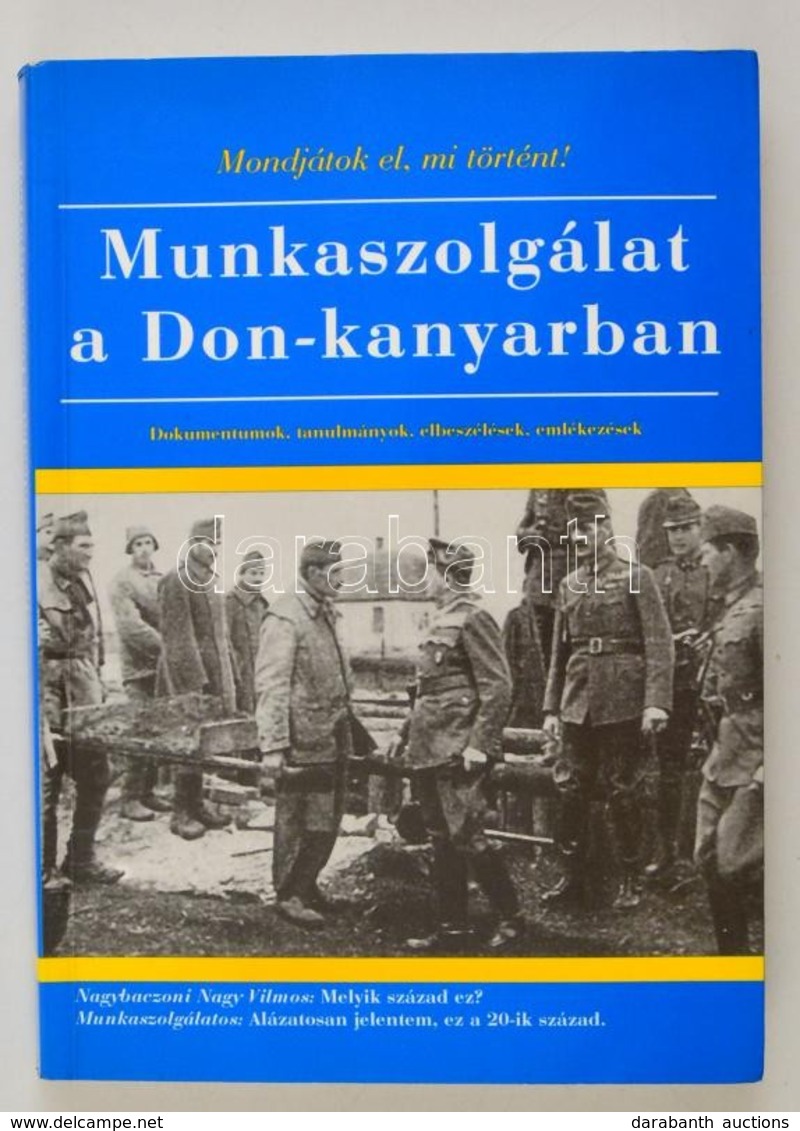 Munkaszolgálat A Don-kanyarban. Dokumentumok, Tanulmányok, Elbeszélések, Emlékezések.  Vál., Szerk.: Rákos Imre - Verő G - Ohne Zuordnung