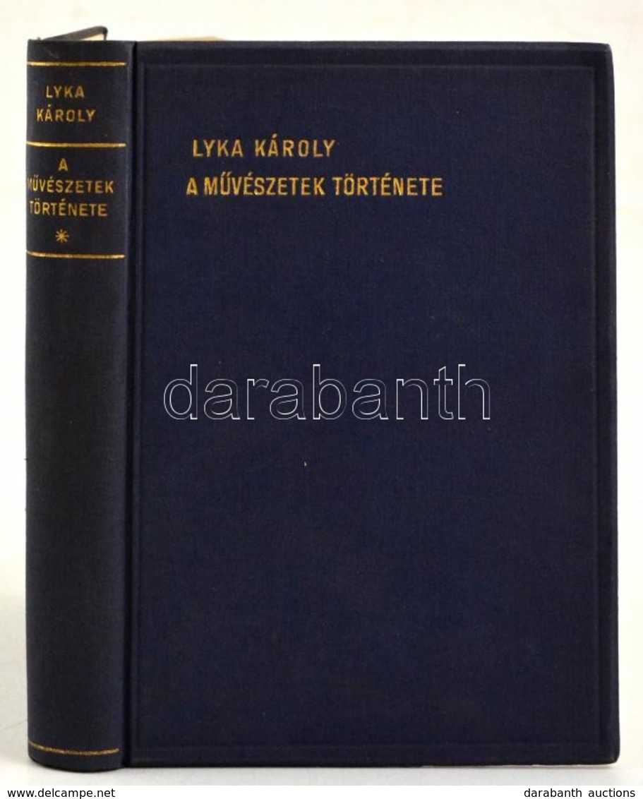 Lyka Károly: A Művészetek Története. Bp.,1931,Singer és Wolfner. Kiadói Egészvászon-kötés, Jó állapotban. - Ohne Zuordnung