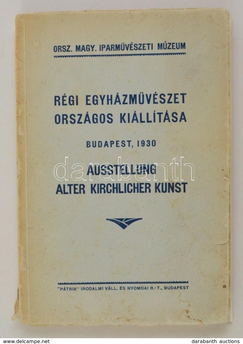 Régi Egyházművészet Országos Kiállítása. Ausstellung Alter Kirchlicher Kunst. Bp., 1930, Iparművészeti Múzeum. Papírköté - Non Classés