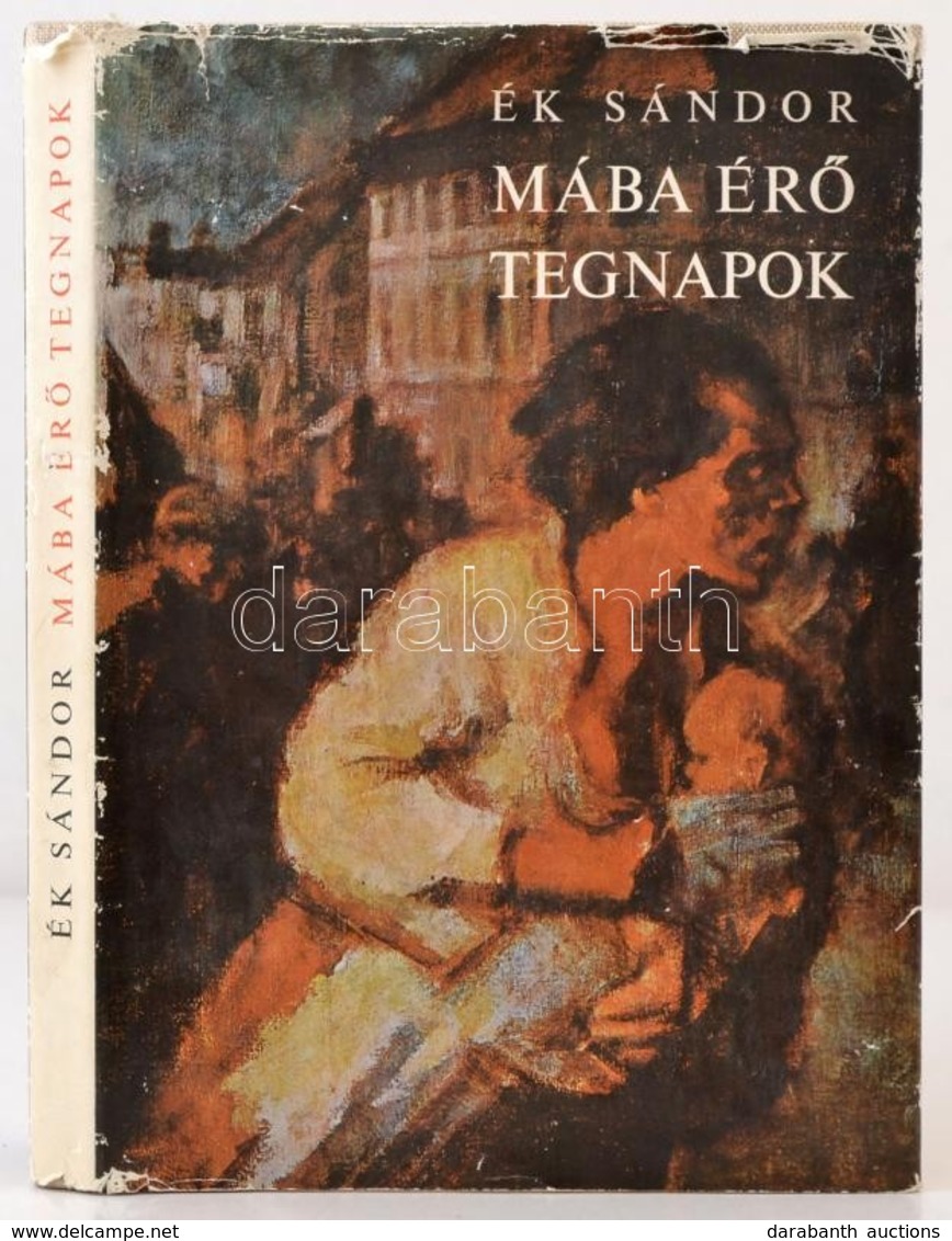 Ék Sándor: Mába érő Tegnapok. Bp., 1968, Kossuth. Vászonkötésben, Papír Védőborítóval, Jó állapotban. - Non Classés