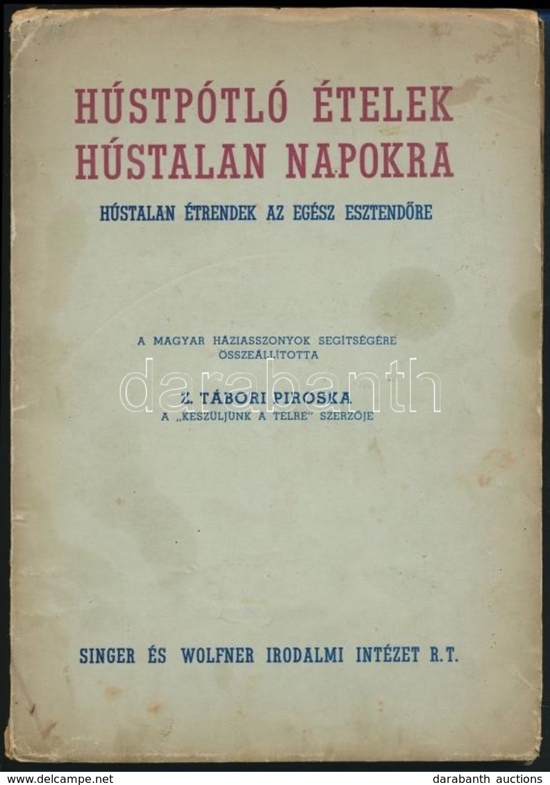 Z. Tábori Piroska: Húspótló ételek Hústalan Napokra. Hústalan étrendek Az Egész Esztendőre. Összeállította: - -. Bp.,194 - Ohne Zuordnung