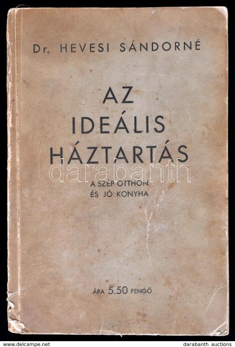 Hevesi Sándorné: Az Ideális Háztartás. A Szép Otthon és Jó Konyha. Bp., 1934, Színházi Élet. Kopott Papírkötésben. - Non Classés