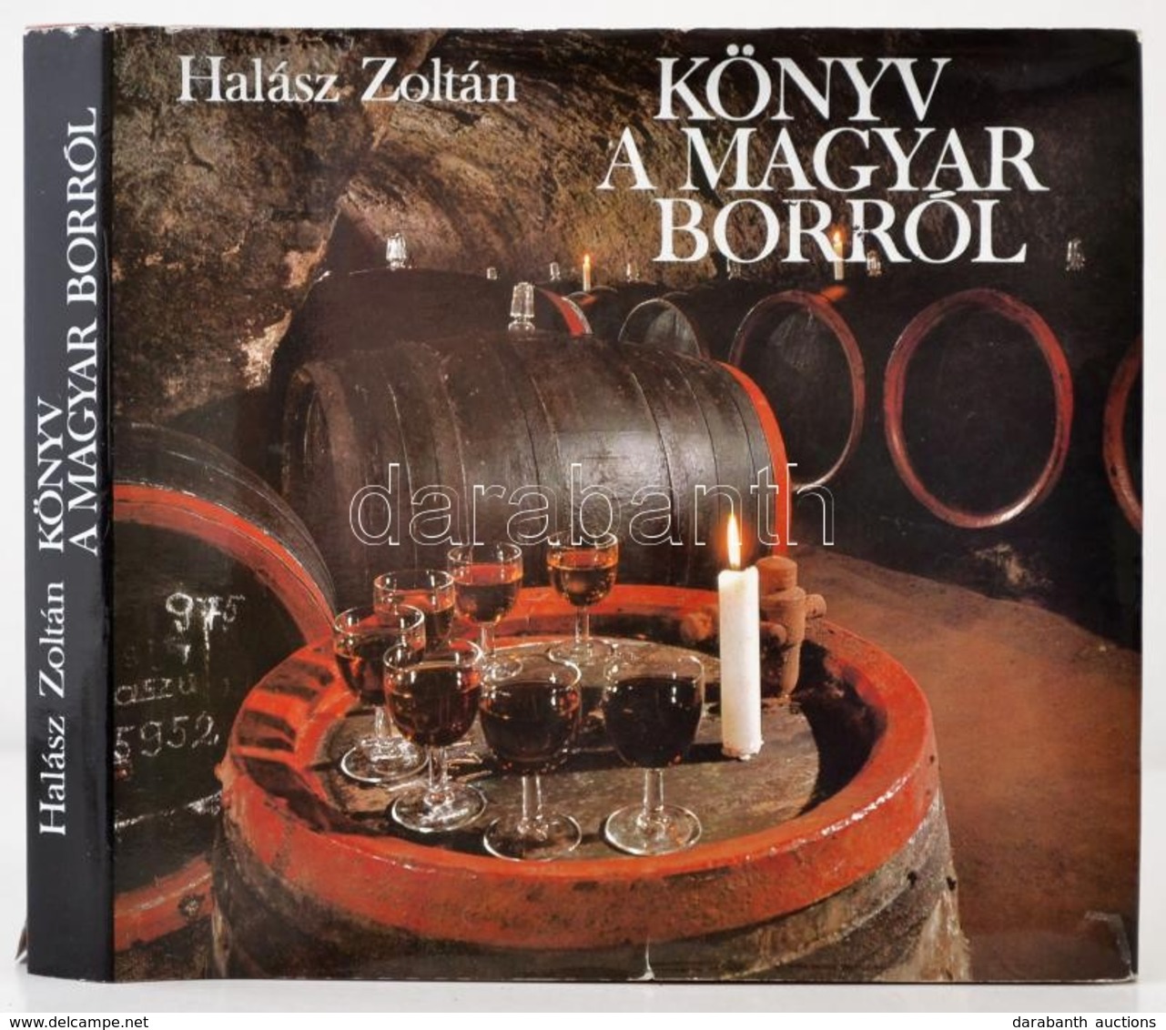 Halász Zoltán: Könyv A Magyar Borokról. Bp., 1981, Corvina. Kiadói Kartonál Papírkötés, Kiadói Papír Védőborítóban. - Unclassified