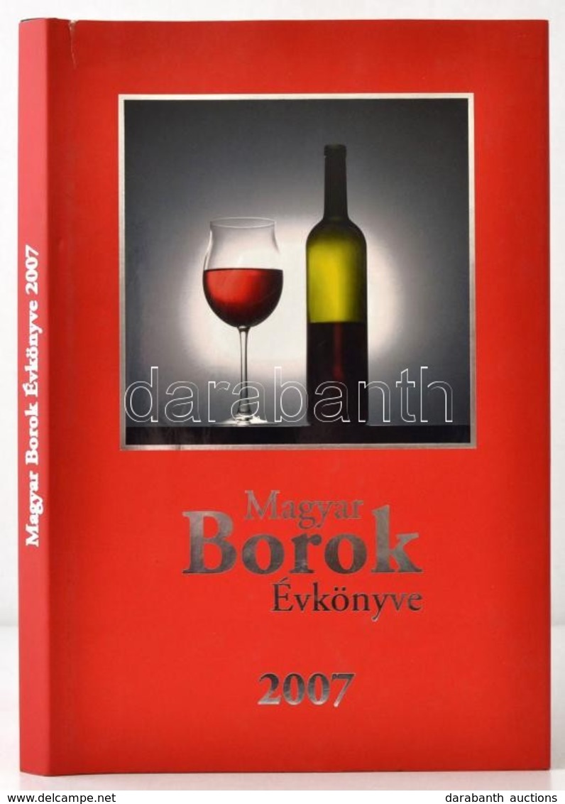 Magyar Borok évkönyve. 2007. Szerk.: Kele István, Komlósi Anna. Bp., 2006, Continew Kft. Kiadói Kartonált Papírkötés, Ki - Ohne Zuordnung