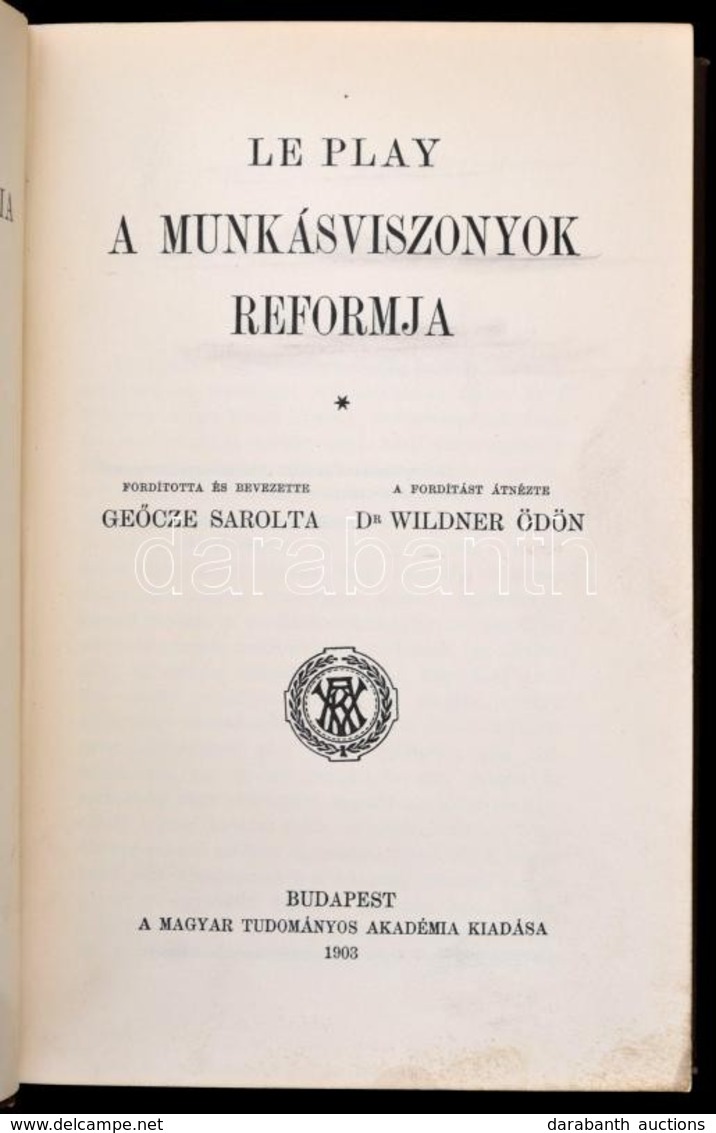 Le Pay: A Munkásviszonyok Reformja. Fordította: Geőcze Sarolta. Bp., 1903, MTA, VIII+540 P. Kiadói Egészvászon-kötés, Má - Non Classés