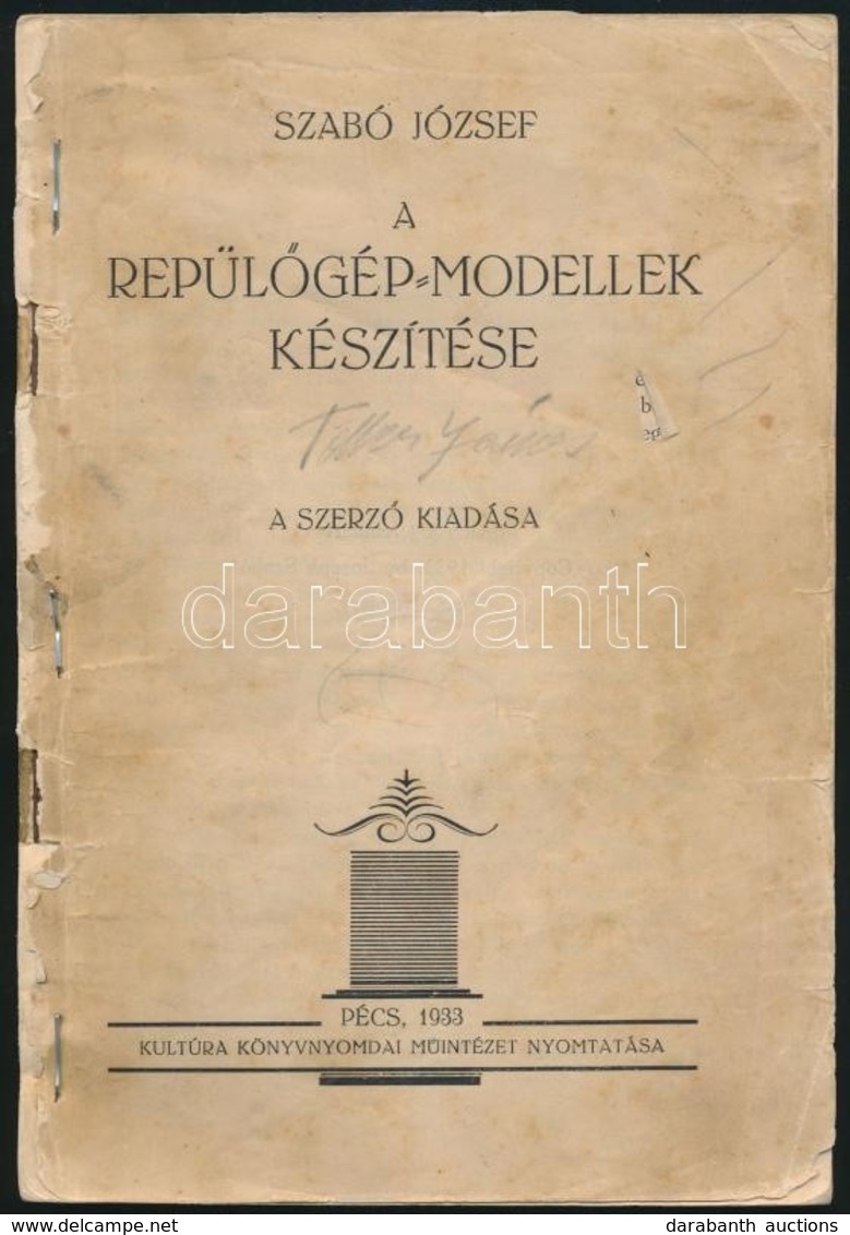Szabó József: A Repülőgép-modellek Készítése. Pécs, 1933, Szerzői Kiadás, Kultúra Könyvnyomdai Műintézet, 127 P. Papírkö - Ohne Zuordnung