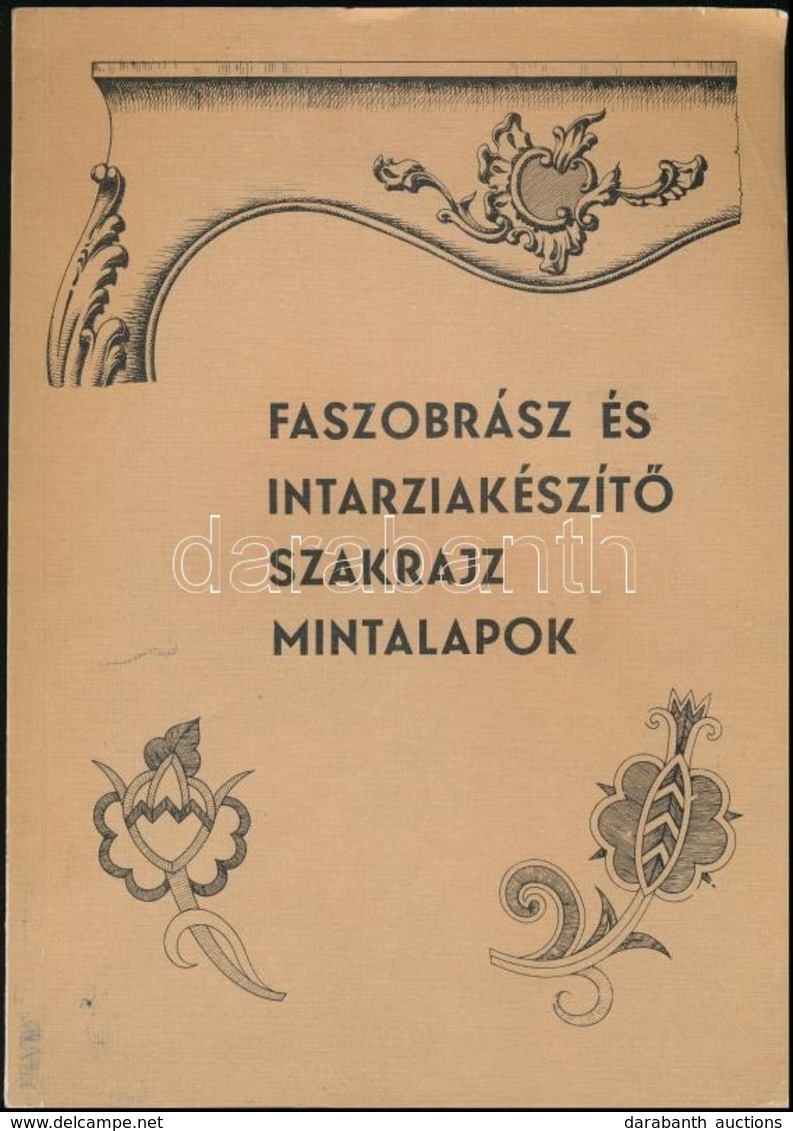 Faszobrász és Intarziakészítő Szakrajz Mintalapok A Szakmunkásképző Iskolák Számára. Összeállította: Farkas Lajos. Bp.,1 - Unclassified