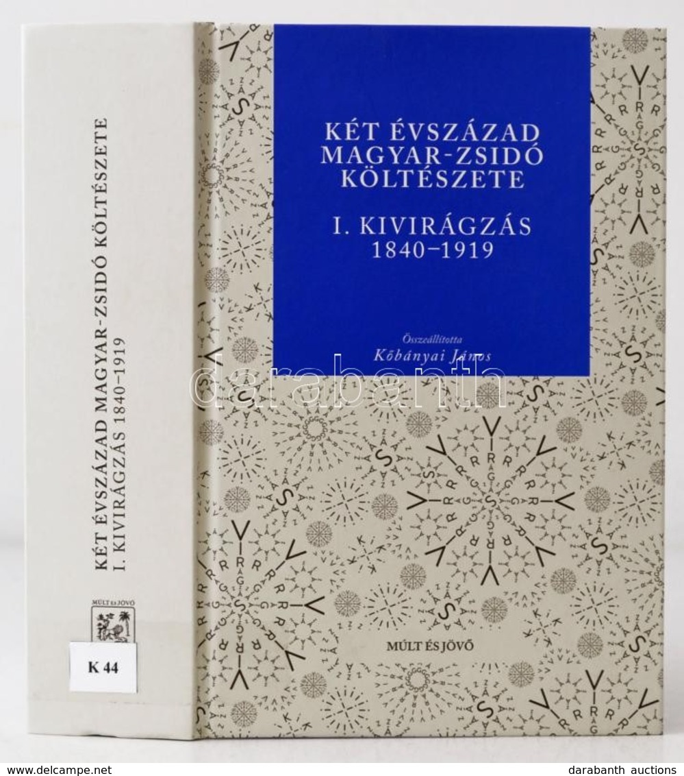 Két évszázad Magyar-zsidó Költészete. I . Kivirágzás 1840-1919. Összeállította: Köbányai János. Bp., 2015. Múlt és Jövő. - Ohne Zuordnung