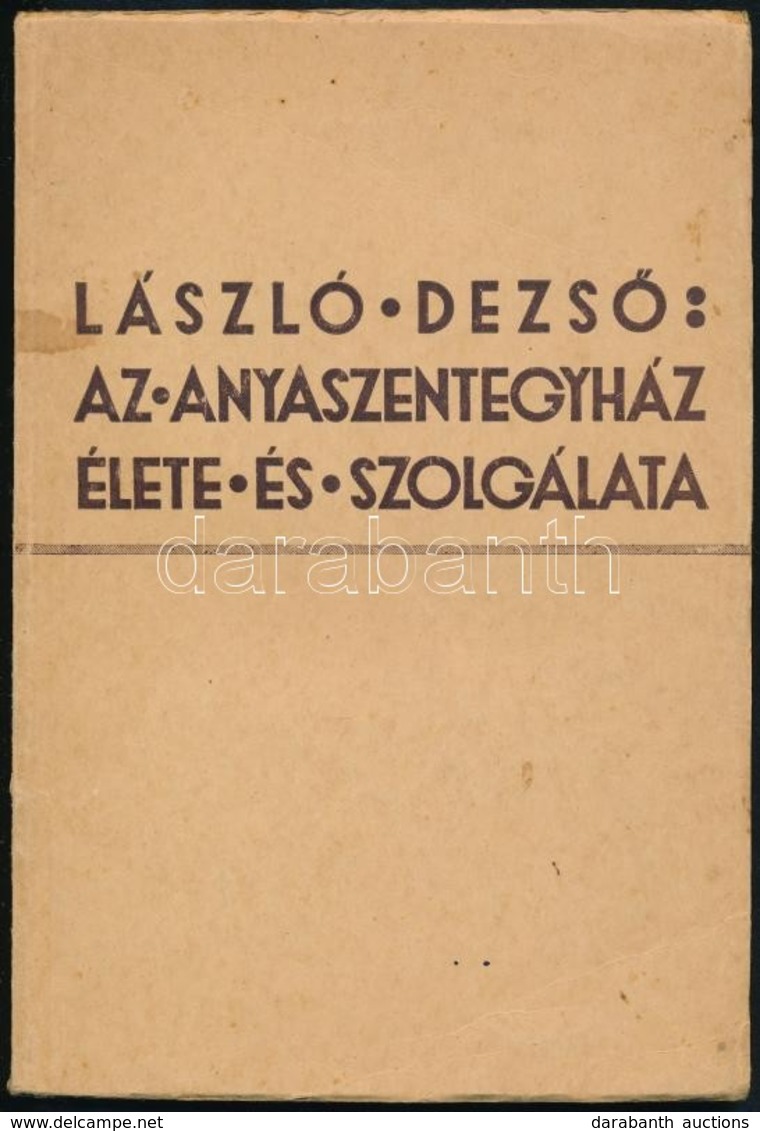 László Dezső: Az Anyaszentegyház élete és Szolgálata. Cluj (Kolozsvár), 1938,(Tip. Gloria), 191 P. Kiadói Papírkötés. - Sin Clasificación