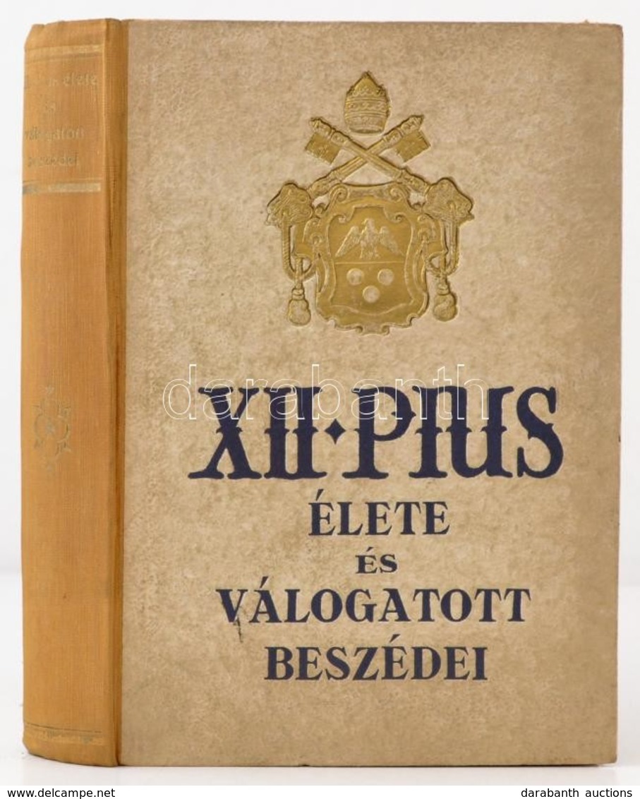 Zigány Miklós-Fényi András: XII. Pius élete és Válogatott Beszédei. Írta és A Beszédeket Fordította: - - és - -.Bp.-Eszt - Non Classés