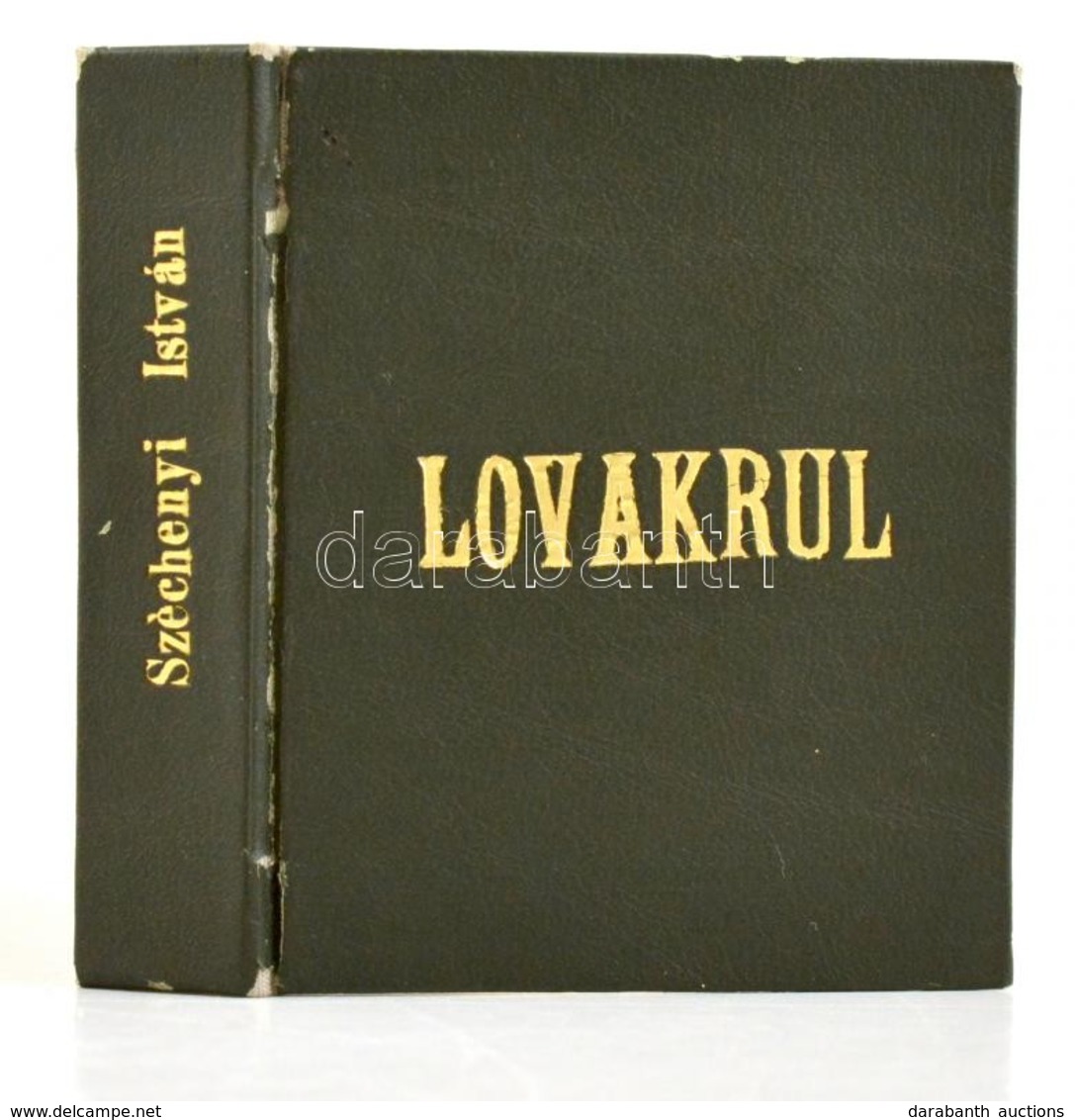 Gróf Széchényi István: Lovakrul. Bábolna, 1973, Mezőgazdasági Kombinát. Kiadói Kissé Kopottas Műbőr Kötés. Számozott (95 - Unclassified