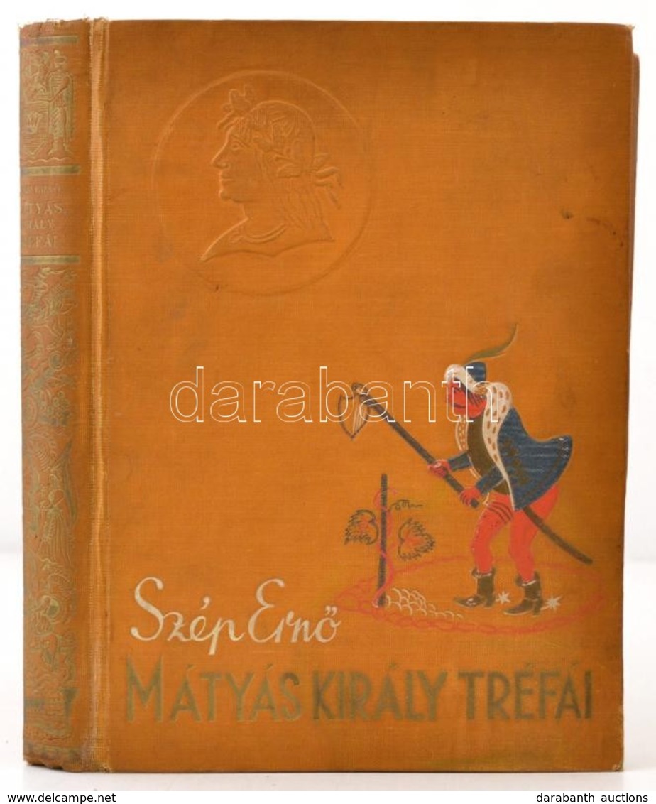 Szép Ernő: Mátyás Király Tréfái. Összegyűjtötte: Szép Ernő. Kolozsvári Sándor Illusztrációival. Bp.,1936, Dante. Kiadói  - Unclassified