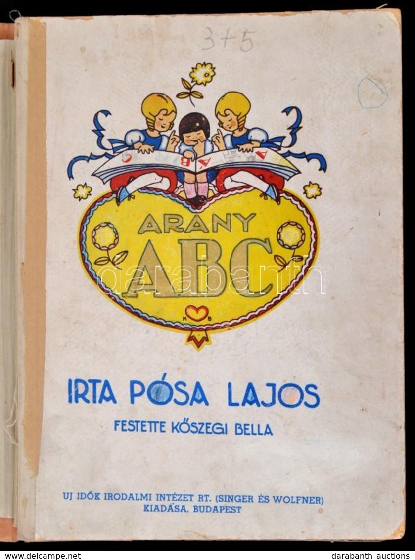 Pósa Lajos: Arany ABC. Bp., é. N., Uj Idők. Kijáró Lapokkal, Részben Elváló Félvászon Kötésben. - Ohne Zuordnung