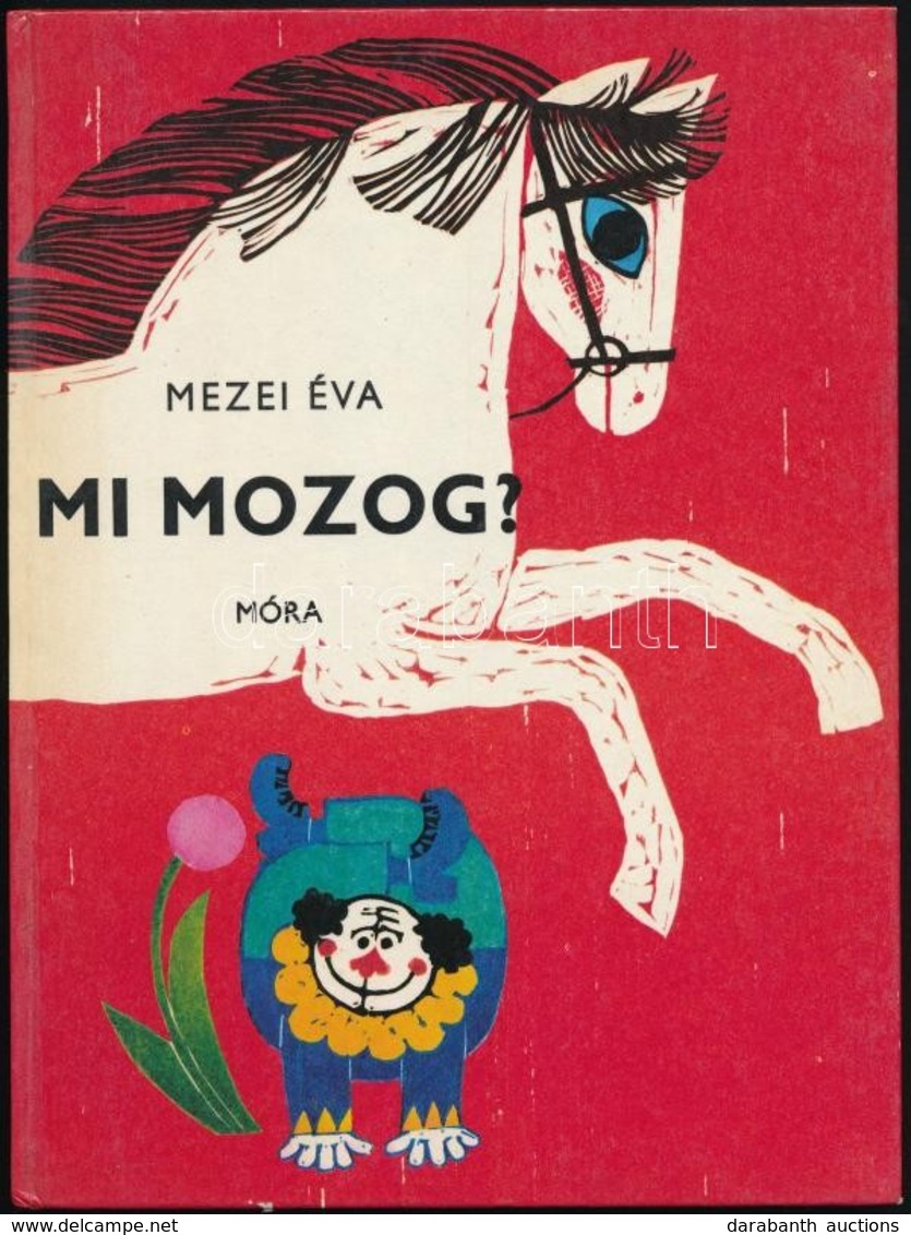 Mezei Éva: Mi Mozog? Gaál Éva Rajzaival.
Bp.,1978, Móra. Kiadói Kartonált Papírkötés. - Ohne Zuordnung